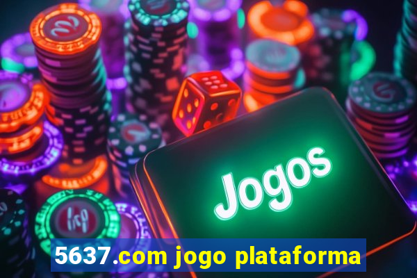 5637.com jogo plataforma